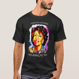Maxine Waters Mijn Tijd terugwinnen Blm Art Quote T-shirt