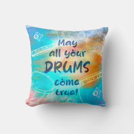 May all your drums come true kussen