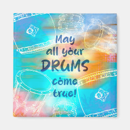 May all your drums come true magneet