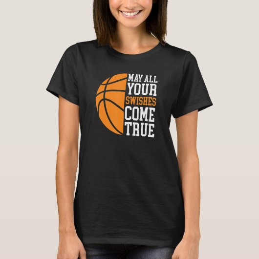 May All Your Swishes Come True  Basketball Quote T-shirt (Voorkant)