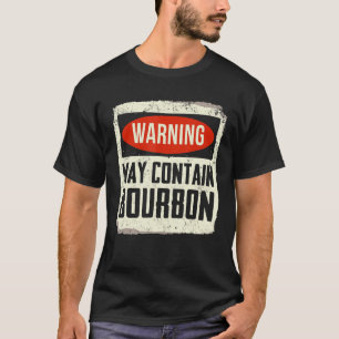 May Contain Bourbon Drink Bourbon T-shirt
