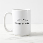 May Contain Strength for Today Inspirational Gift Koffiemok (Links)