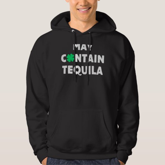 May Contain Tequila Irish Whiskey Drink Hoodie (Voorkant)