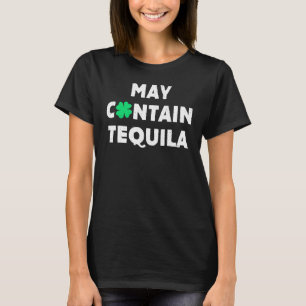 May Contain Tequila Irish Whiskey Drink T-shirt