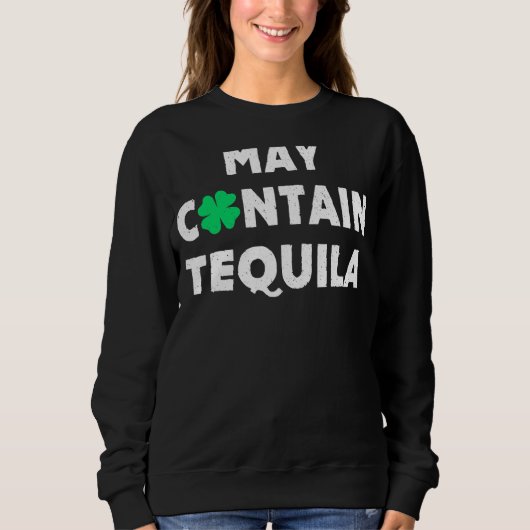 May Contain Tequila Irish Whiskey Drink Trui (Voorkant)