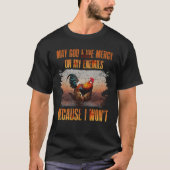 May God Have Mercy On My Enemies Because I Won't't T-shirt (Voorkant)
