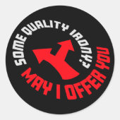 May I Offer You Some Quality Irony Joke Fun Quote Ronde Sticker (Voorkant)