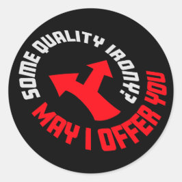 May I Offer You Some Quality Irony Joke Fun Quote Ronde Sticker