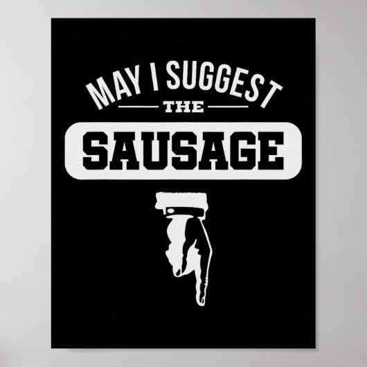 May I Suggest The Sausage Gift For Bbq Fan Sausage Poster (Voorkant)
