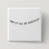 May it all be worship vierkante button 5,1 cm (Voorkant)