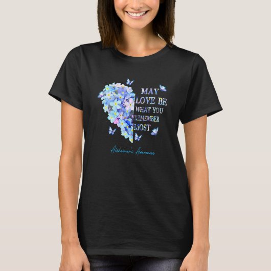 May Love Be What You Remember Most Alzheimer Aware T-shirt (Voorkant)