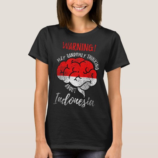 May Randomly Thinking About Indonesia Indonesian R T-shirt (Voorkant)