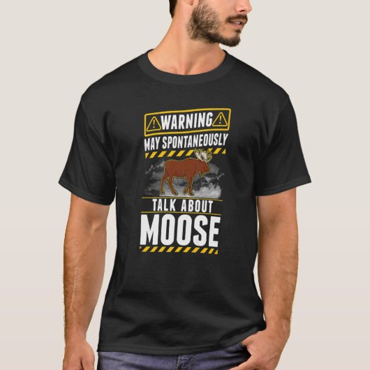 May spontaneously talk about Moose   T-shirt (Voorkant)