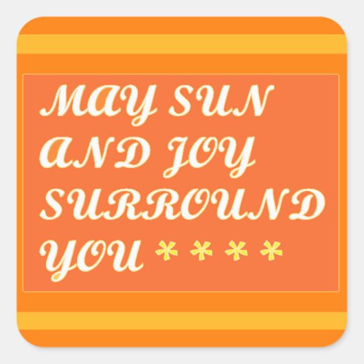 May Sun en Joy Surround je bemoedigend Vierkante Sticker (Voorkant)