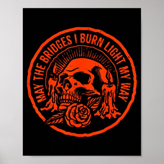 May The Bridges I Burn Light My Way Poster (Voorkant)