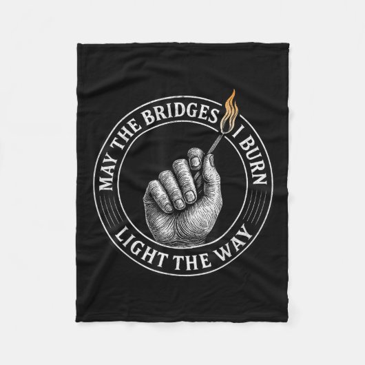May The Bridges I Burn Light The Way Motivational  Fleece Deken (Voorkant)