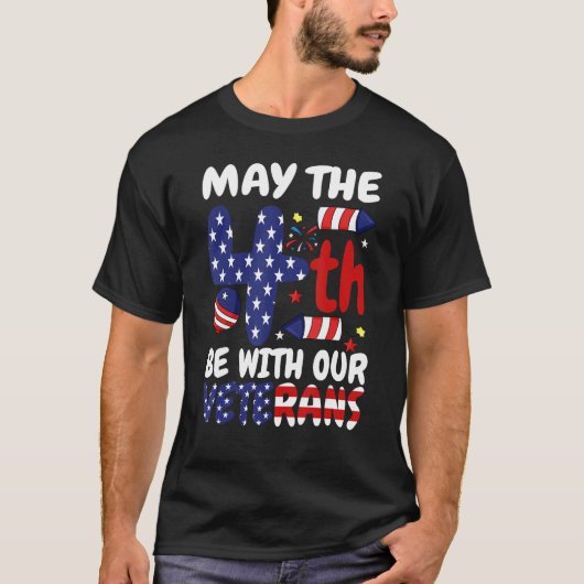 May The Forth Be With Our Veterans USA Flag Indepe T-shirt (Voorkant)