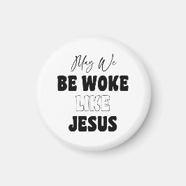 May We Be Woke Like Jesus Magneet