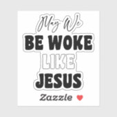 May We Be Woke Like Jesus Sticker (Vel)