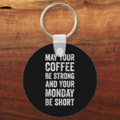 May Your Coffee Be Strong Funny Saying Sleutelhanger (Voorkant)