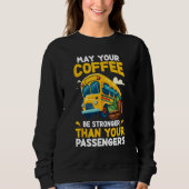 May Your Coffee Be Stronger Than Your Passenger Sc Trui (Voorkant)