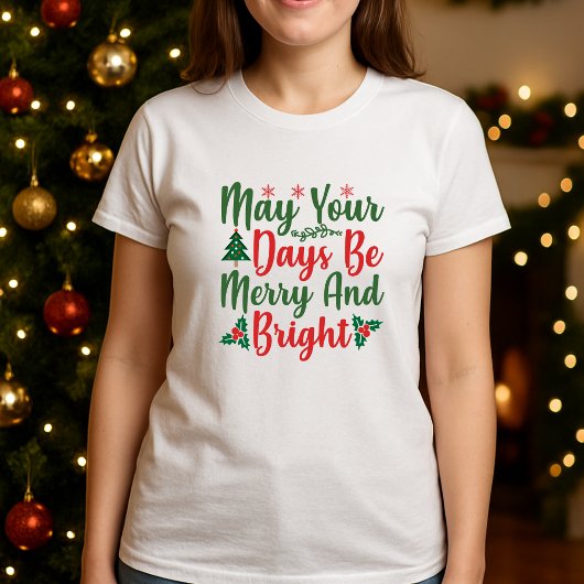 May Your Days Be Merry and Bright T-shirt