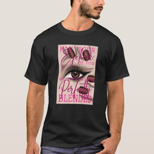 May your eyeliner be even and your foundation perf t-shirt (Voorkant)