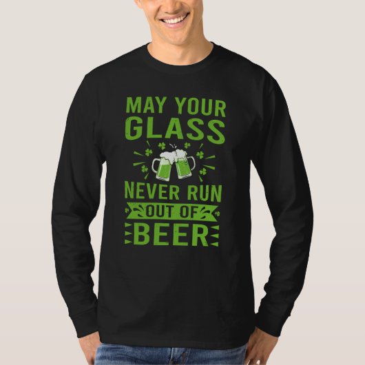 May Your Glass Never Run Out Of Beer St Patrick's  T-shirt (Voorkant)