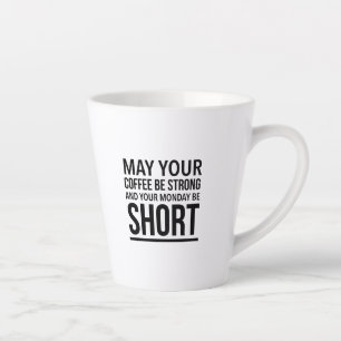 May your kluis be strong and your Monday be short Latte Mok