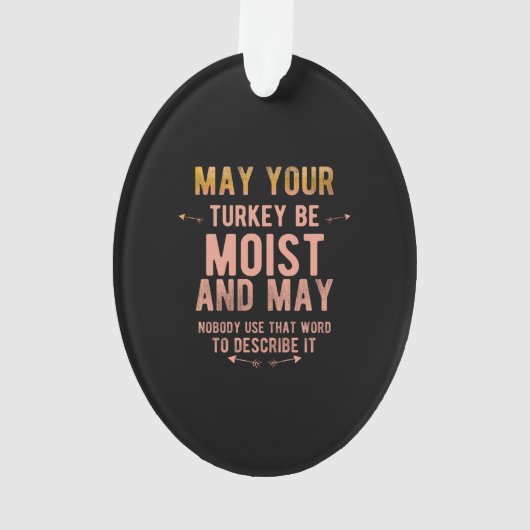 May your turkey be moist funny thanksgiving turkey ornament (achterkant)