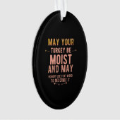 May your turkey be moist funny thanksgiving turkey ornament (voorkant)