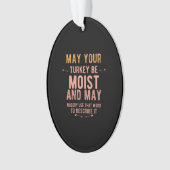 May your turkey be moist funny thanksgiving turkey ornament (voorkant)