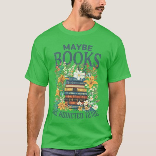 Maybe Books Are Addicted To Me Book Stack Floral B T-shirt (Voorkant)