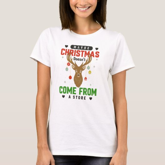 Maybe Christmas Doesn’t Come from a Store Tee T-shirt (Voorkant)
