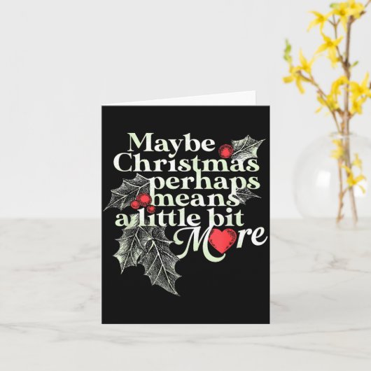 Maybe Christmas Perhaps Means A Little Bit More Ch Kaart (Gele Bloem)