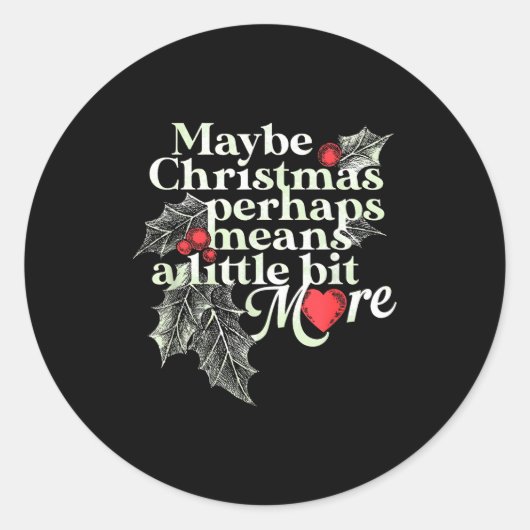Maybe Christmas Perhaps Means A Little Bit More Ch Ronde Sticker (Voorkant)
