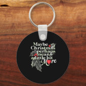 Maybe Christmas Perhaps Means A Little Bit More Ch Sleutelhanger (Voorkant)