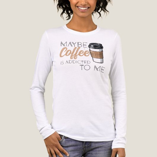 Maybe Coffee Is Addicted to Me Tri-Blend Shirt (Voorkant volledig)