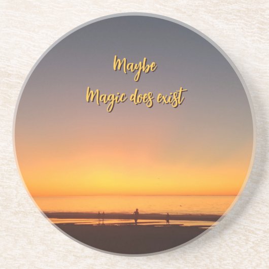 "Maybe Magic Does Exist" Zandsteen Onderzetter (Voorkant)