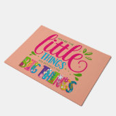 Maybe The Little Things Are Actually The Big Thing Deurmat (Schuin)