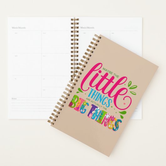 Maybe The Little Things Are Actually The Big Thing Planner (Display)