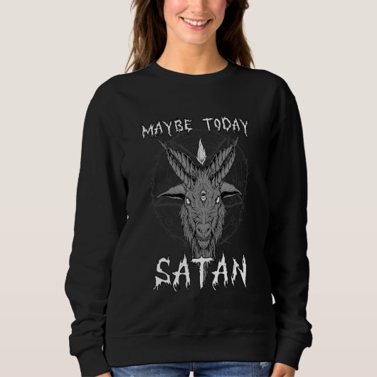 Maybe Today Satan I Satanic Goat Head Trui (Voorkant)