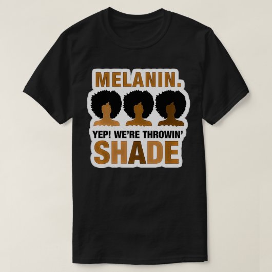 MaybeImHigh Melanin throwing shade Black History M T-shirt (Design voorkant)