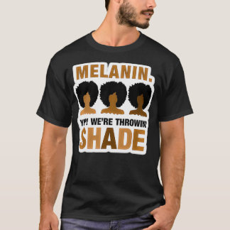 MaybeImHigh Melanin throwing shade Black History M T-shirt
