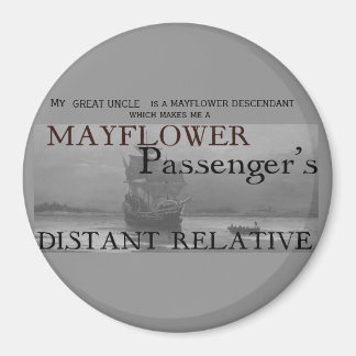 Mayflower Passenger's Distant Relative Magneet