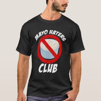 Mayo Haters Club, Ik haat Mayo, Grappige Mayonaise T-shirt