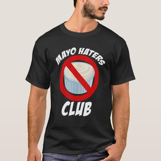 Mayo Haters Club, Ik haat Mayo, Grappige Mayonaise T-shirt (Voorkant)