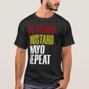 Mayo Mustard Ketchup Repat Funny Conditions Toppi T-shirt