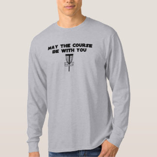 maythecoursebewith you t-shirt