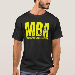 MBA Master In Bitching En Argumenteren T-shirt